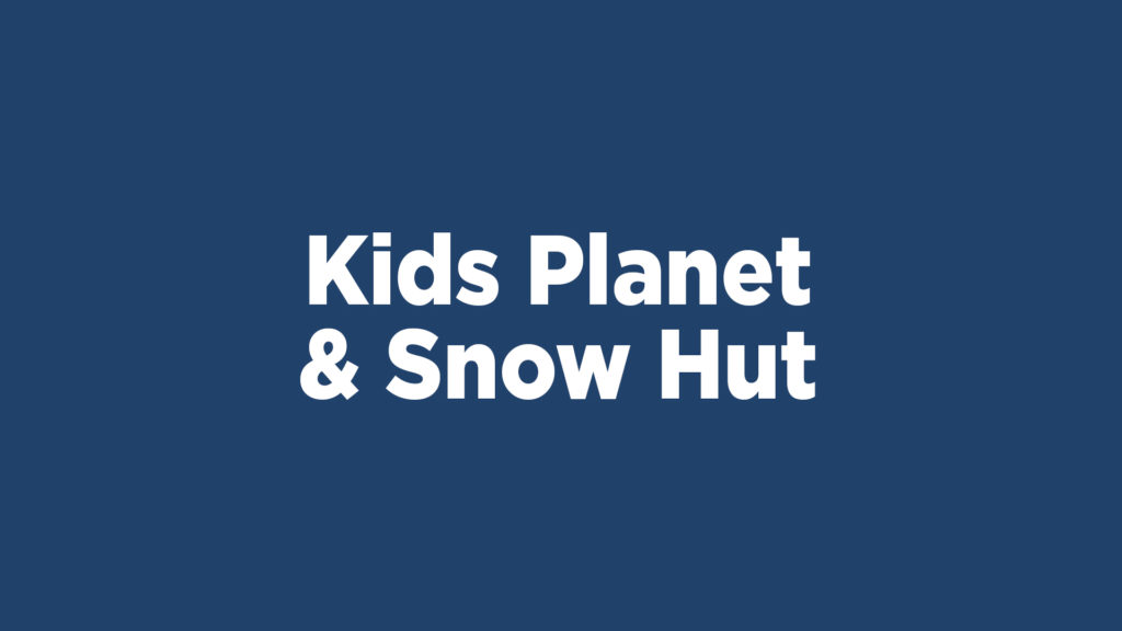 Kids Planet and Snow Hut